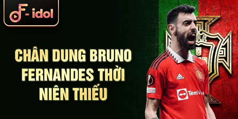 Chân dung bruno fernandes thời niên thiếu