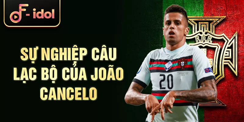 Sự nghiệp câu lạc bộ của João Cancelo