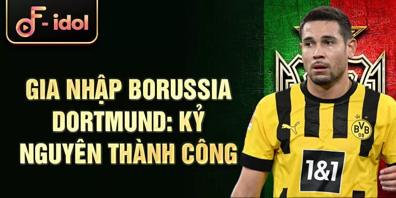 Gia nhập Borussia Dortmund: Kỷ nguyên thành công