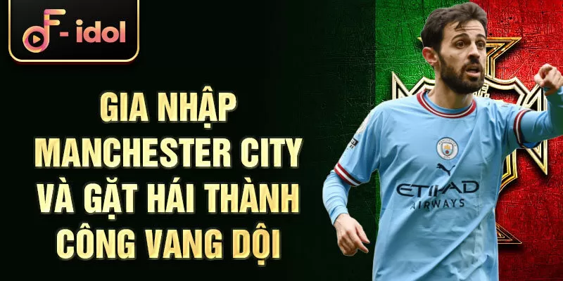 Gia nhập Manchester City và gặt hái thành công vang dội