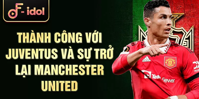 Thành công với Juventus và sự trở lại Manchester United