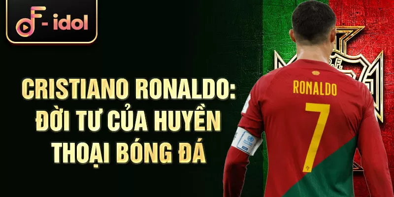 Cristiano Ronaldo: Đời tư của huyền thoại bóng đá