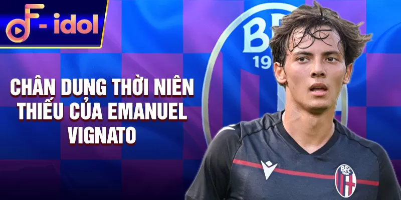 Chân dung thời niên thiếu của emanuel vignato