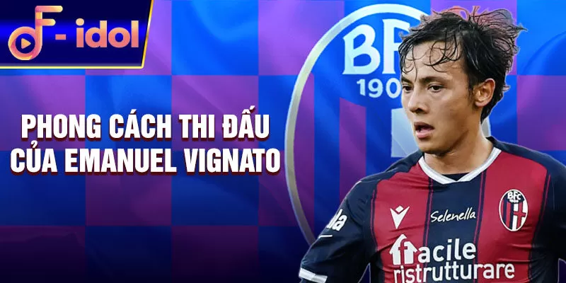 Phong cách thi đấu của Emanuel Vignato