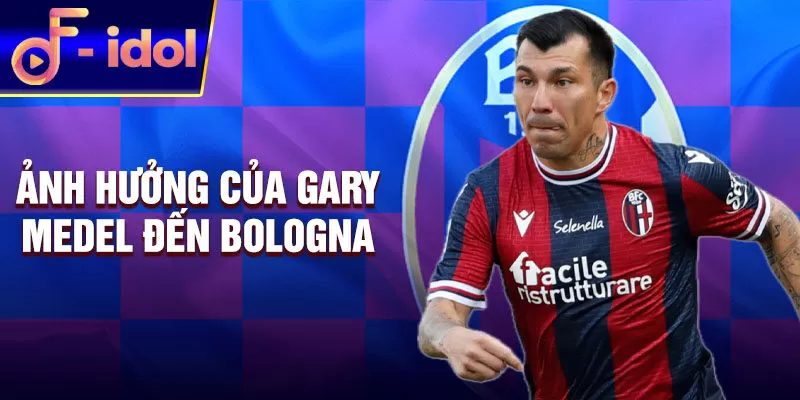 Ảnh hưởng của Gary Medel đến Bologna