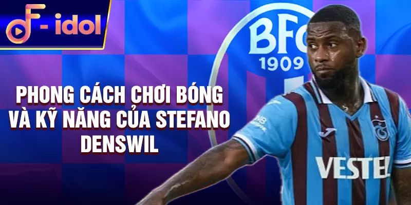 Phong cách chơi bóng và kỹ năng của Stefano Denswil