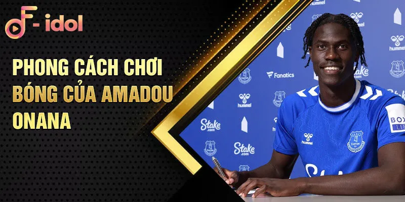 Phong cách chơi bóng của Amadou Onana