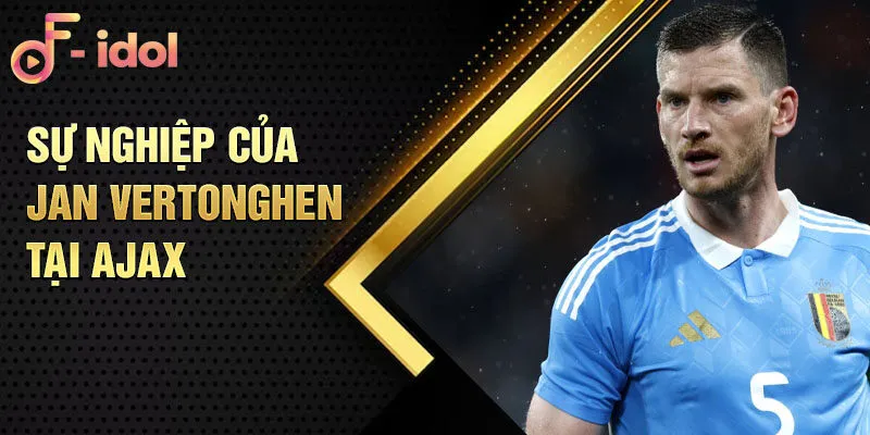 Sự nghiệp của Jan Vertonghen tại Ajax