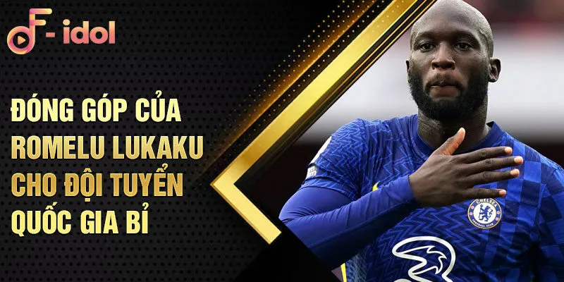 Đóng góp của Romelu Lukaku cho đội tuyển quốc gia Bỉ