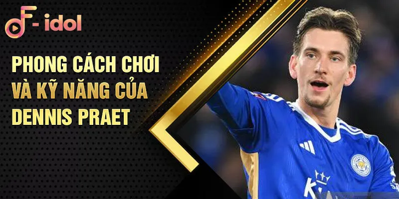 Phong cách chơi và kỹ năng của Dennis Praet