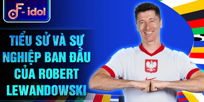 Tiểu sử và sự nghiệp ban đầu của Robert Lewandowski