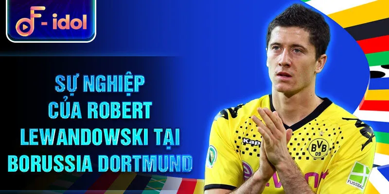 Sự nghiệp của Robert Lewandowski tại Borussia Dortmund