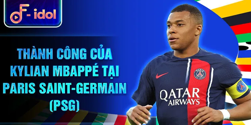 Thành công của Kylian Mbappé tại Paris Saint-Germain (PSG)