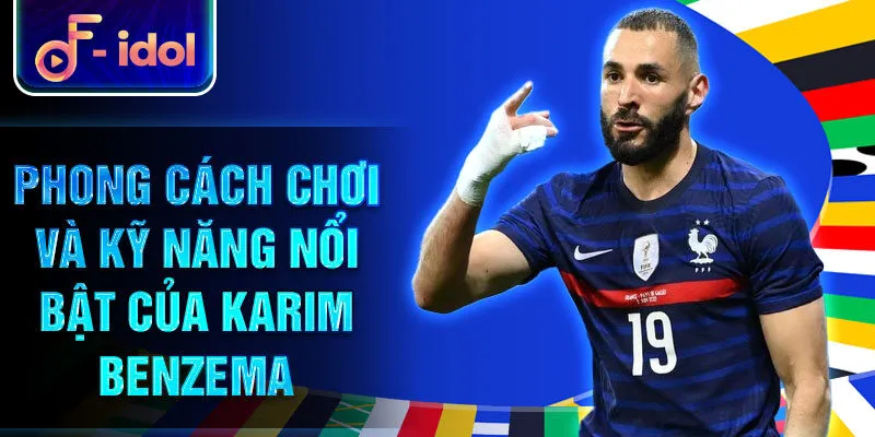 Phong cách chơi và kỹ năng nổi bật của Karim Benzema